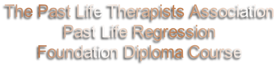 The Past Life Therapists Association Past Life Regression  Foundation Diploma Course